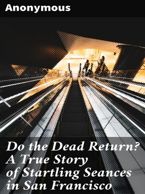 cover image of Do the Dead Return? a True Story of Startling Seances in San Francisco